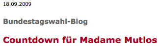 Bundestagswahl-Blog: Countdown für Madame Mutlos