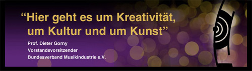 "Hier geht es um Kreativität, um Kultur und um Kunst", Prof. Dieter Gorny, Vorstandsvorsitzender Bundesverband Musikindustrie e.V.
